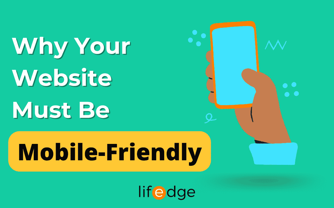 Why Your Website Must Be Mobile-Friendly