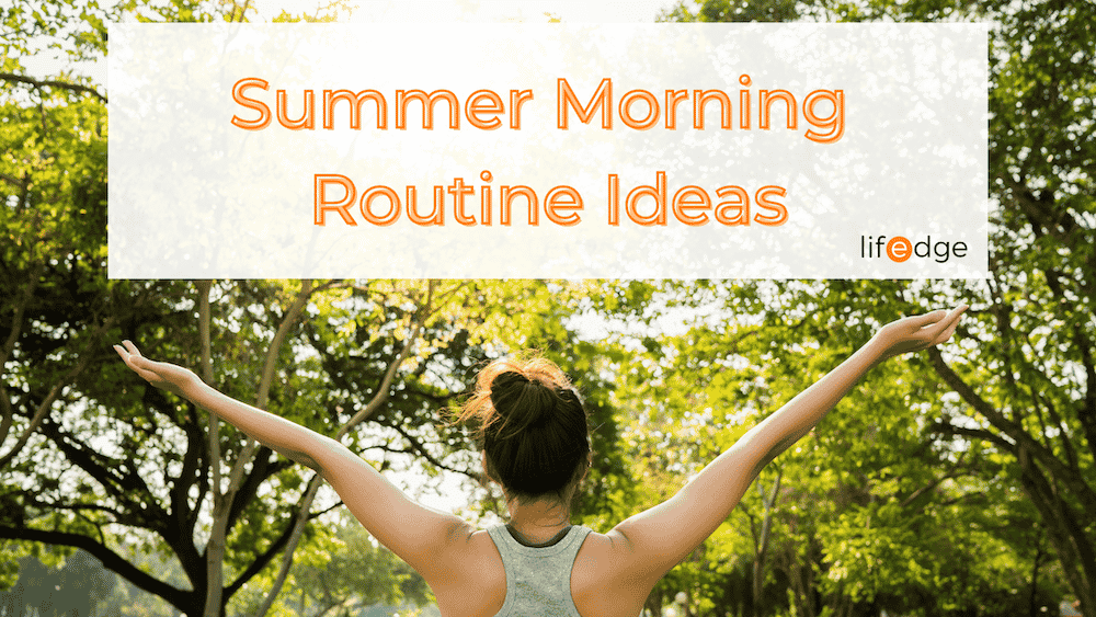 Summer Morning Routine Ideas