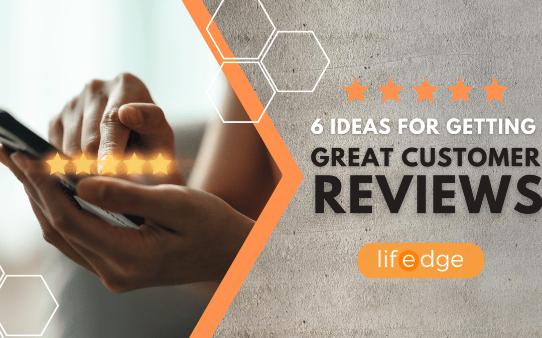 6 Ideas for Getting Great Customer Reviews