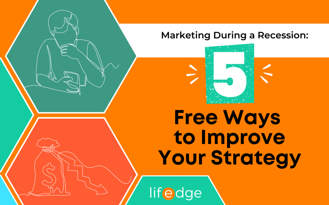 Marketing During a Recession: 5 Free Ways to Improve Your Strategy