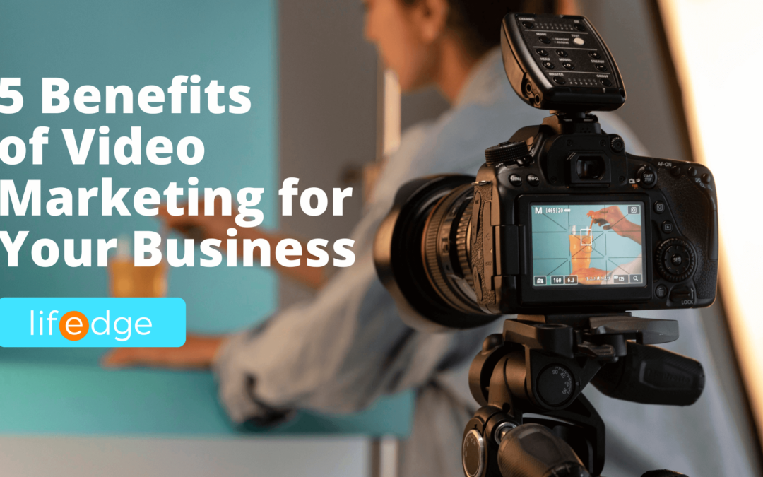 5 Benefits of Video Marketing for Your Business