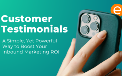 Customer Testimonials: A Simple, Yet Powerful Way to Boost Your Inbound Marketing ROI