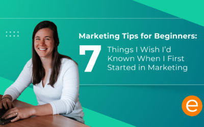 Marketing Tips for Beginners: 7 Things I Wish I’d Known When I First Started in Marketing