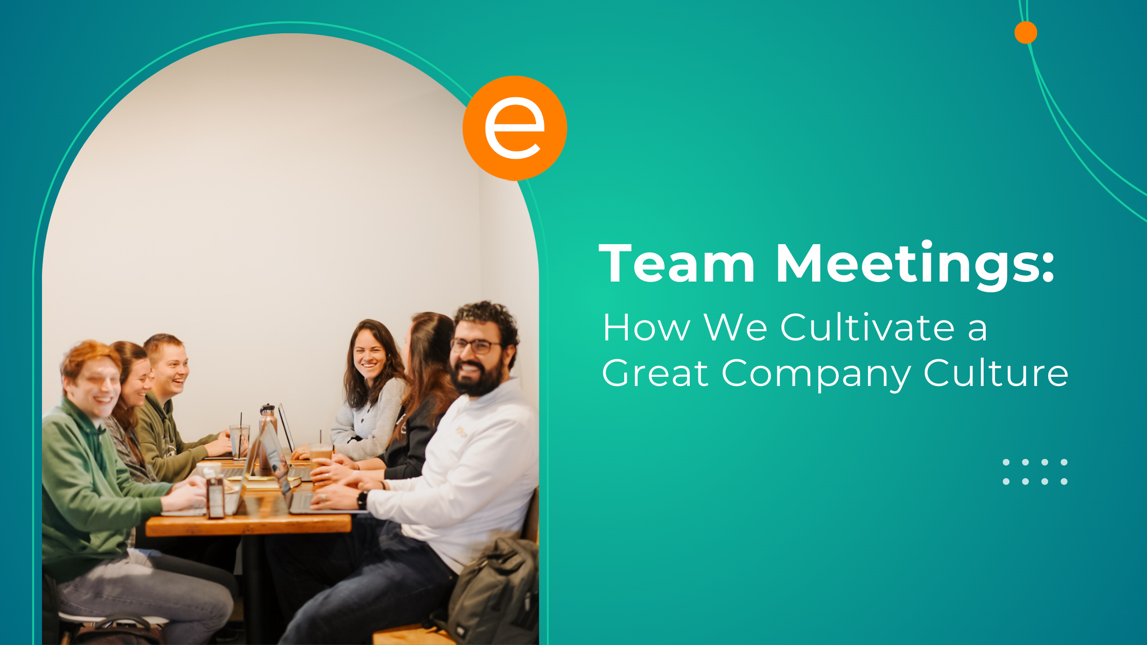 Cover image for the article "Team Meetings How We Cultivate A Great Company Culture"