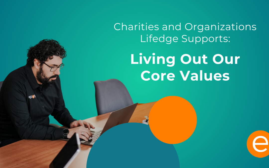 Charities and Organizations Lifedge Supports: Living Out Our Core Values