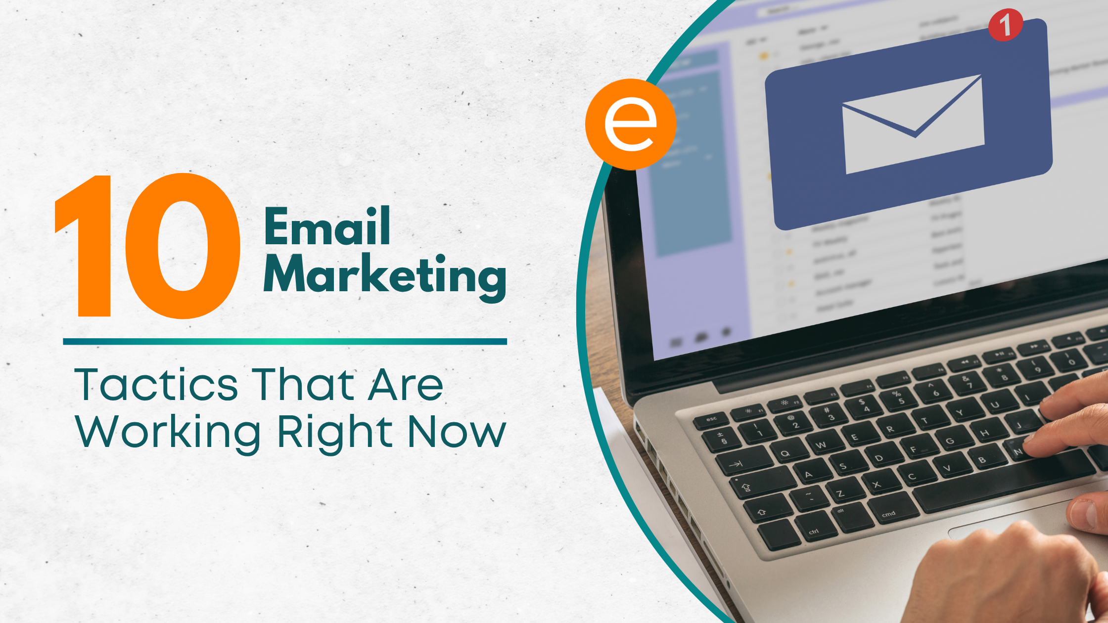 Cover image for the article "10 Email Marketing Tactics That Are Working Right Now"