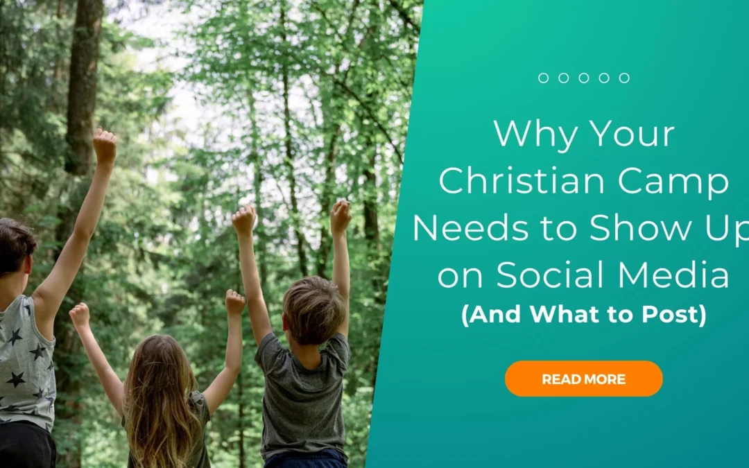 Why Your Christian Camp Needs to Show Up on Social Media (And What to Post)