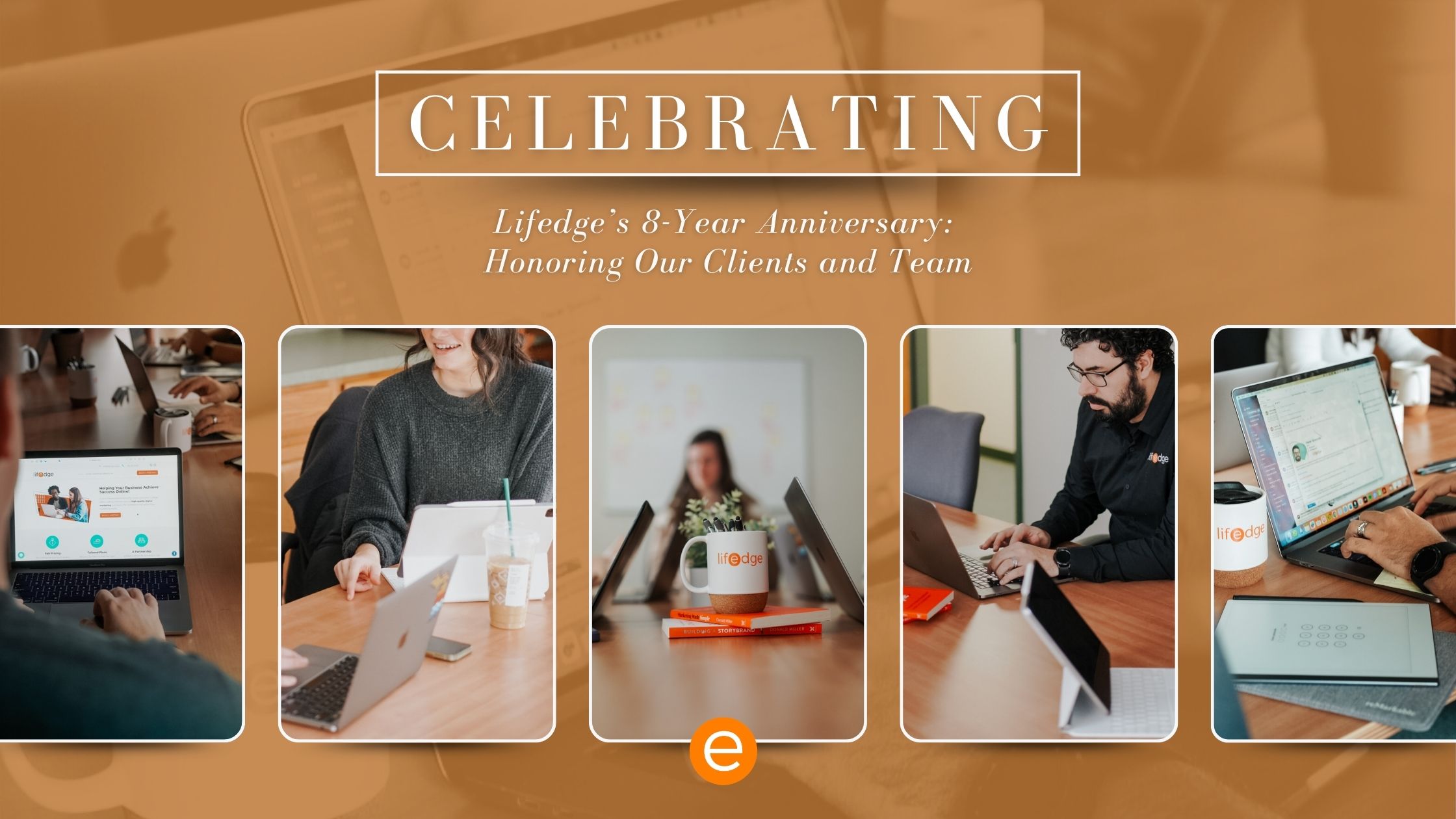 Cover image for the article "Lifedges 8 Year Anniversary Honoring Our Clients And Team"