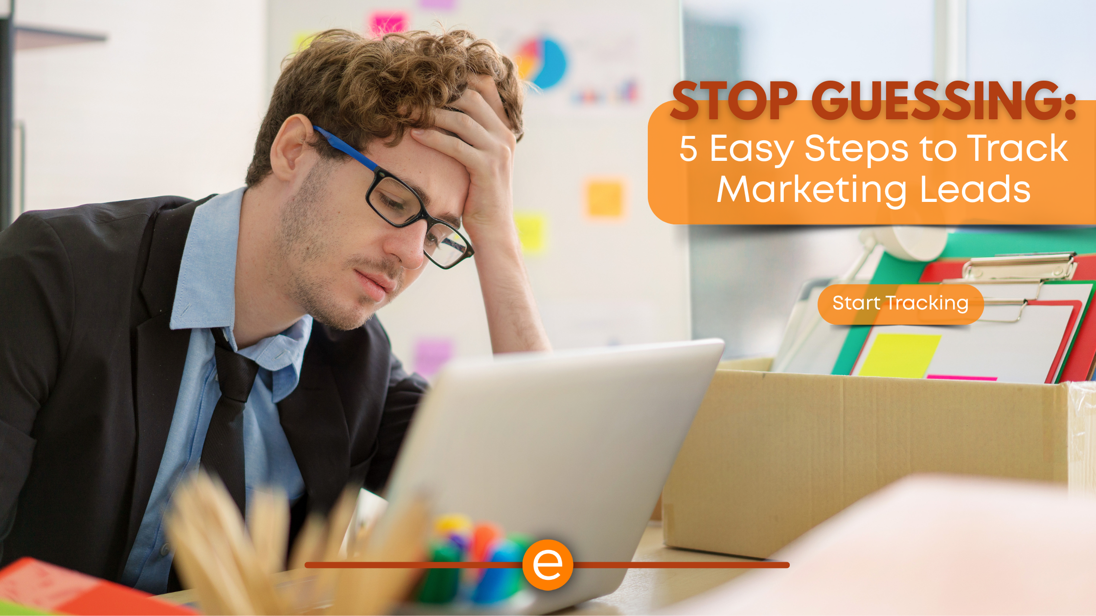 Cover image for the article "Stop Guessing 5 Easy Steps To Track Marketing Leads"