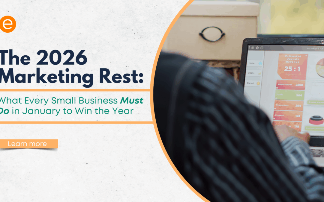 The 2026 Marketing Reset: What Every Small Business Must Do in January to Win the Year