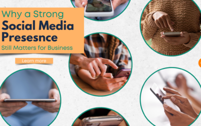 Why a Strong Social Media Presence Still Matters for Businesses