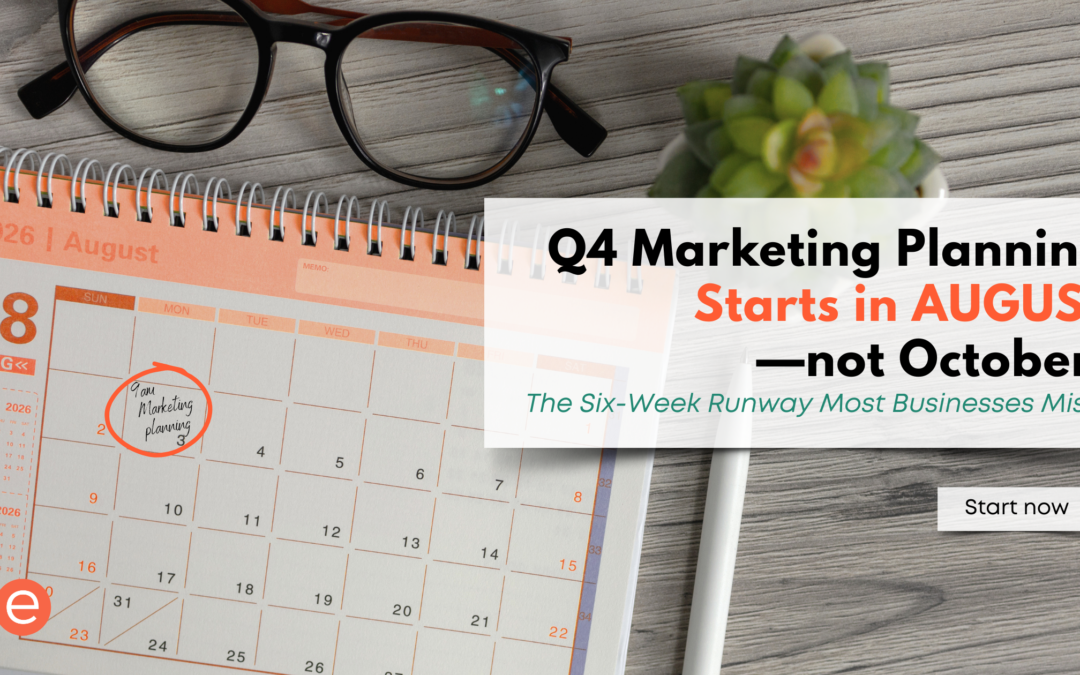 Q4 Marketing Planning Starts in August, Not October: The Six-Week Runway Most Businesses Miss