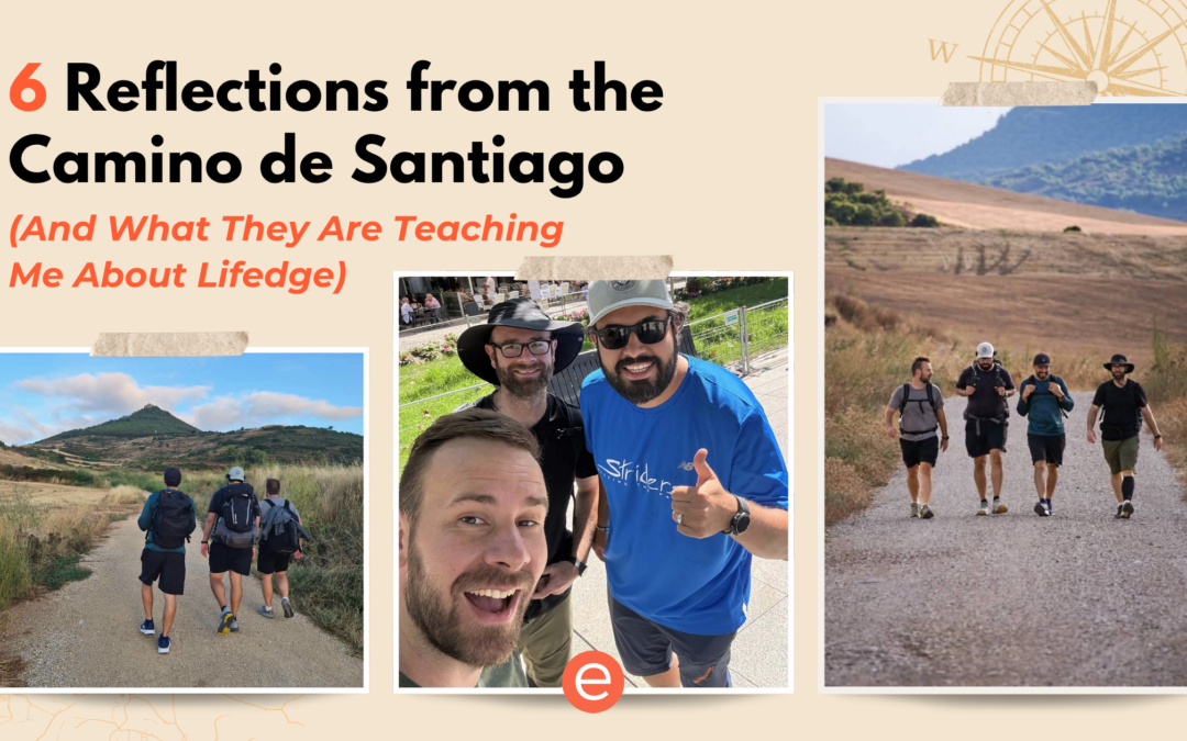 Six Reflections from the Camino de Santiago (And What They Are Teaching Me About Lifedge)